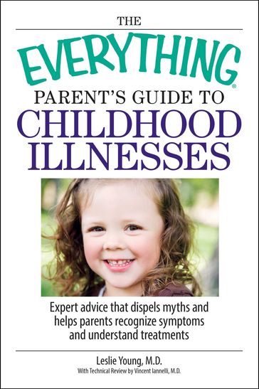 The Everything Parent's Guide To Childhood Illnesses - Leslie Young - Vincent Iannelli