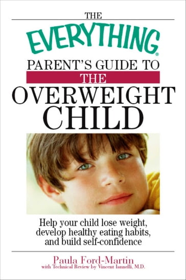 The Everything Parent's Guide to the Overweight Child - Paula Ford-Martin