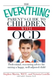 The Everything Parent s Guide to Children with OCD