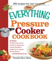 The Everything Pressure Cooker Cookbook