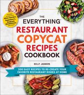 The Everything Restaurant Copycat Recipes Cookbook