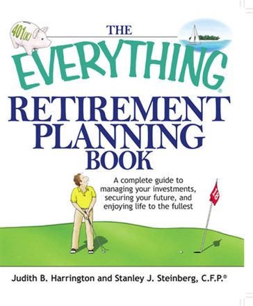 The Everything Retirement Planning Book - Judith B Harrington - Stanley J. Steinberg