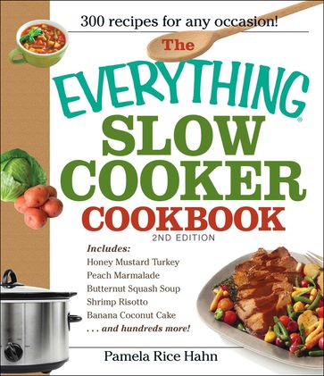 The Everything Slow Cooker Cookbook, 2nd Edition - Pamela Rice Hahn