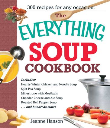 The Everything Soup Cookbook - Jeanne Hanson