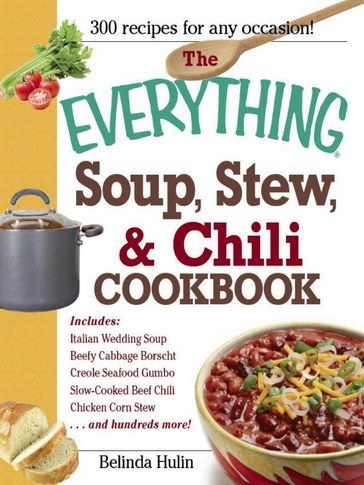 The Everything Soup, Stew, & Chili Cookbook - Belinda Hulin