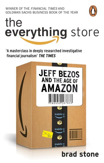 The Everything Store: Jeff Bezos and the Age of Amazon - Brad Stone