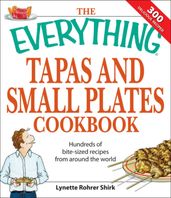 The Everything Tapas and Small Plates Cookbook