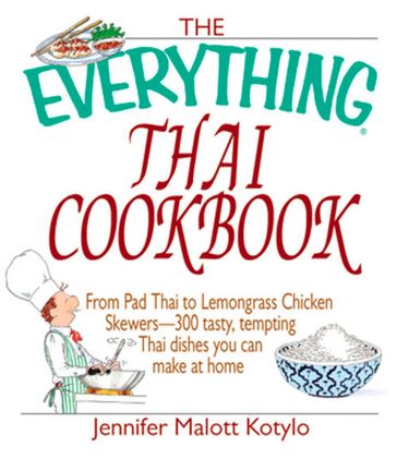 The Everything Thai Cookbook - Jennifer Malott Kotylo