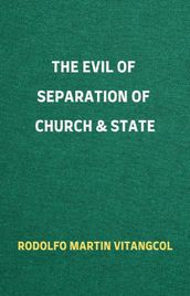 The Evil of Separation of Church & State