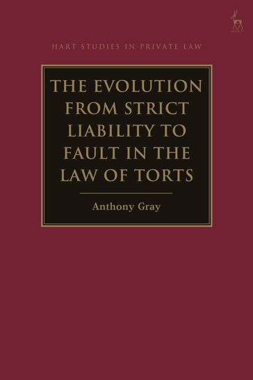 The Evolution from Strict Liability to Fault in the Law of Torts - Professor Anthony Gray