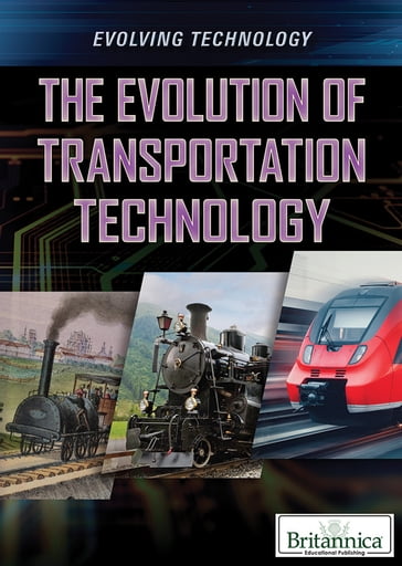 The Evolution of Transportation Technology - Britannica Educational Publishing