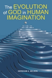 The Evolution of God in Human Imagination