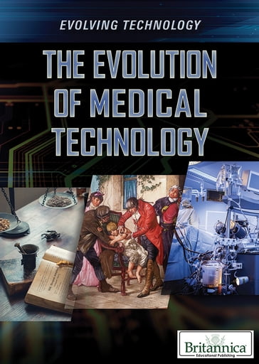 The Evolution of Medical Technology - Britannica Educational Publishing