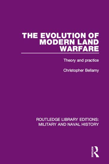 The Evolution of Modern Land Warfare - Christopher Bellamy