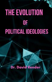 The Evolution of Political Ideologies