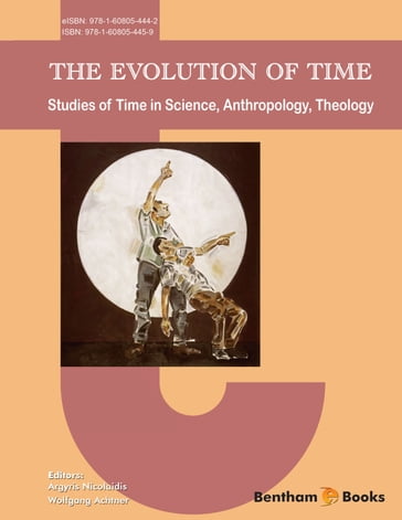 The Evolution of Time: Studies of Time in Science, Anthropology, Theology - Argyris Nicolaidis - Wolfgang Achtner