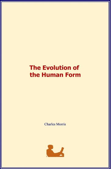 The Evolution of the Human Form - Charles Morris