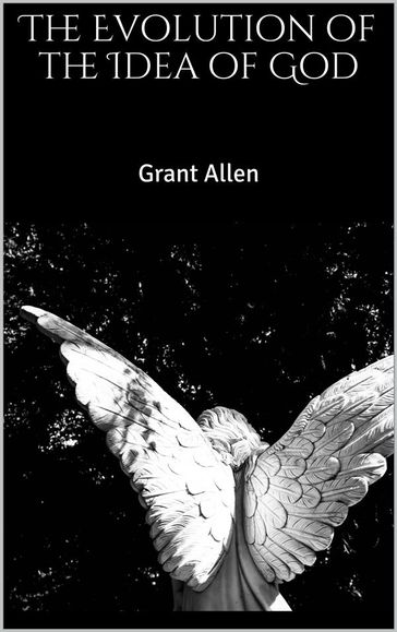 The Evolution of the Idea of God - Grant Allen