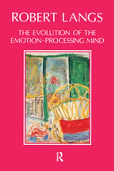 The Evolution of the Emotion-Processing Mind - Robert Langs