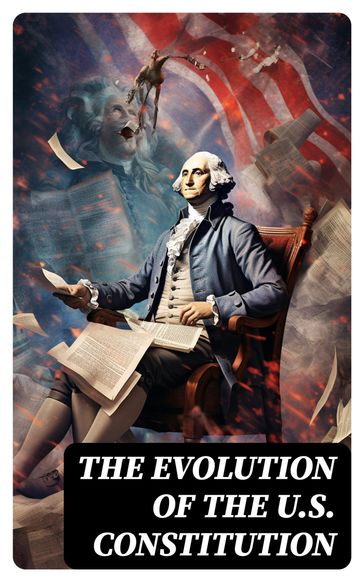 The Evolution of the U.S. Constitution - James Madison - U.S. Congress - Center for Legislative Archives - Helen M. Campbell