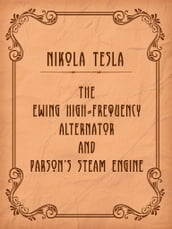 The Ewing High-Frequency Alternator and Parson s Steam Engine