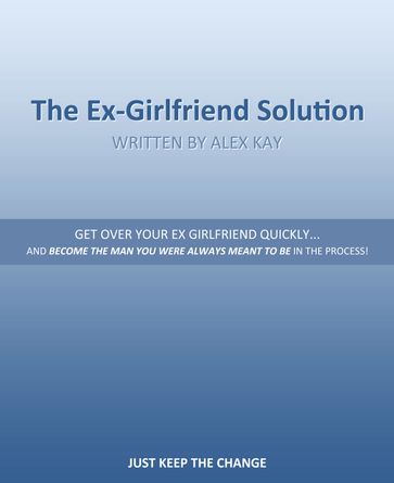 The Ex-Girlfriend Solution - Alex Kay