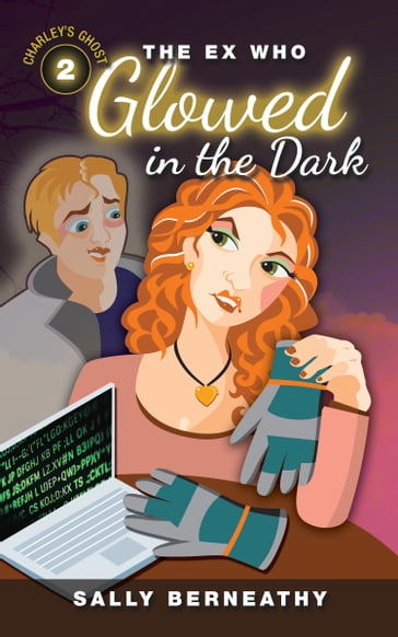 The Ex Who Glowed in the Dark - Sally Berneathy