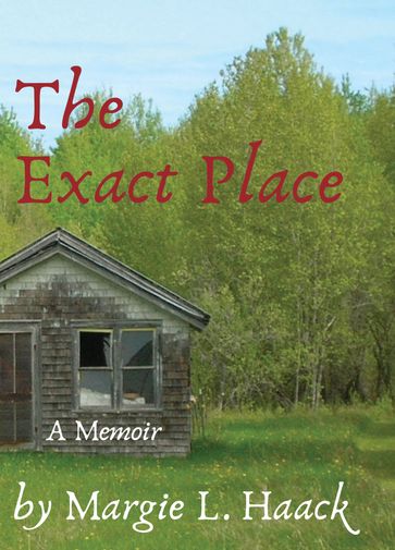 The Exact Place - Margie L. Haack