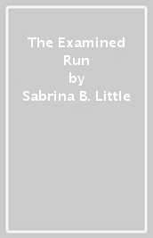 The Examined Run