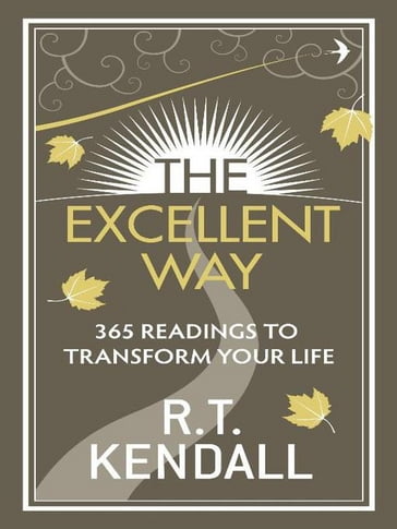 The Excellent Way - R T Kendall Ministries Inc. - R.T. Kendall