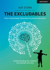 The Excludables: From mainstream classroom to prison education ¿ understanding the children we exclude and why