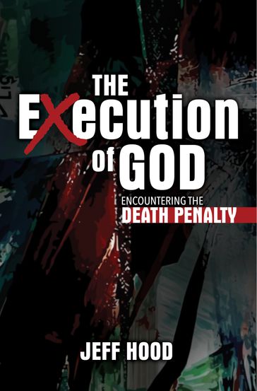 The Execution of God - Jeff Hood