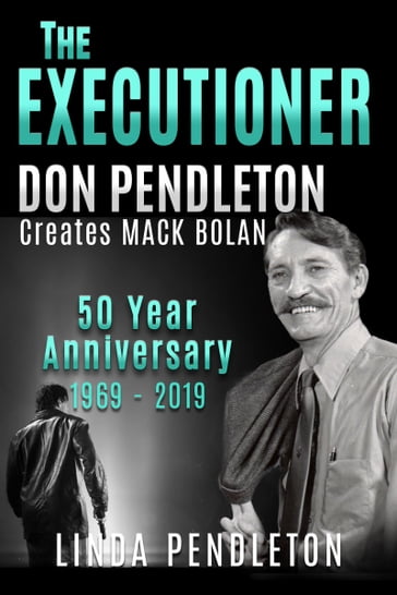 The Executioner, Don Pendleton Creates Mack Bolan, 50 Year Anniversary - Linda Pendleton