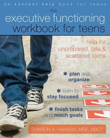 The Executive Functioning Workbook for Teens - Sharon A. Hansen - MSE - NBCT