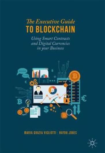 The Executive Guide to Blockchain - Maria Grazia Vigliotti - Haydn Jones