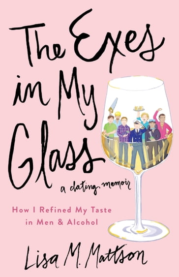 The Exes in My Glass - Lisa Mattson