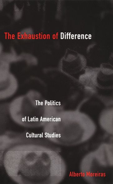 The Exhaustion of Difference - Alberto Moreiras - Fredric Jameson - Stanley Fish