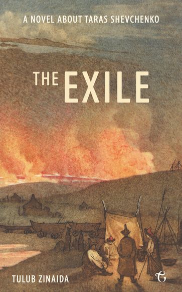 The Exile: A novel about Taras Shevchenko - Zinaida Tulub