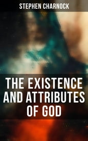 The Existence and Attributes of God