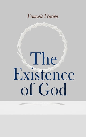 The Existence of God - François Fénelon