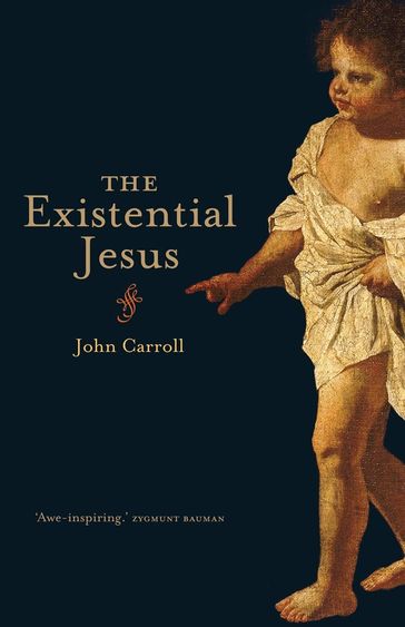 The Existential Jesus - John Carroll