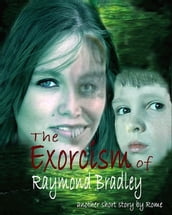 The Exorcism of Raymond Bradley: A Ghost Story