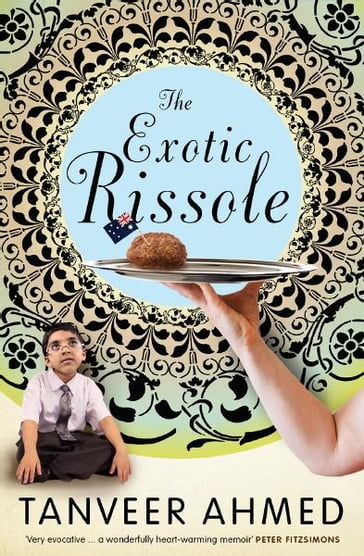 The Exotic Rissole: A memoir - Tanveer Ahmed