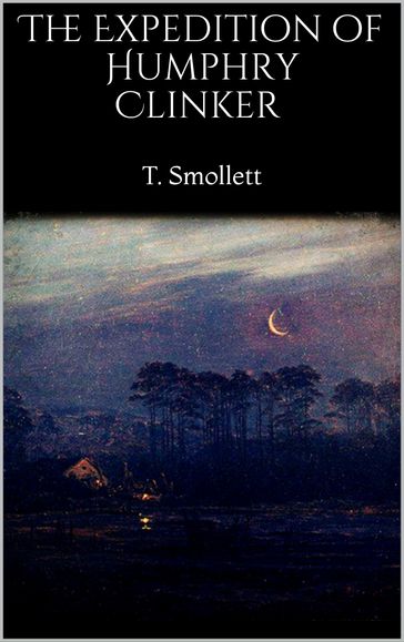 The Expedition of Humphry Clinker - T. Smollett