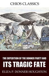 The Expedition of the Donner Party and Its Tragic Fate