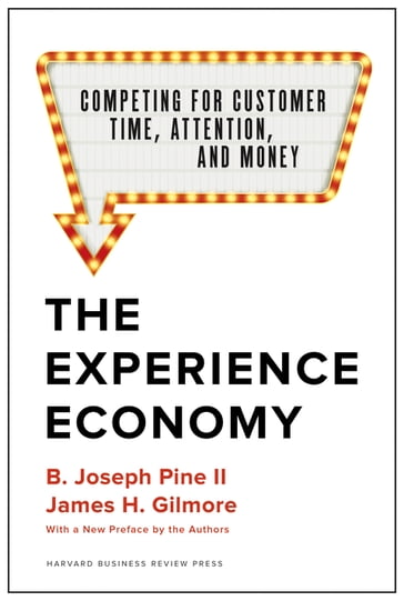 The Experience Economy, With a New Preface by the Authors - B. Joseph Pine II - James H. Gilmore