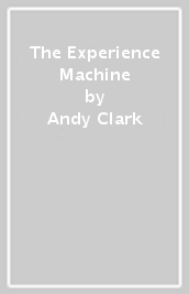 The Experience Machine