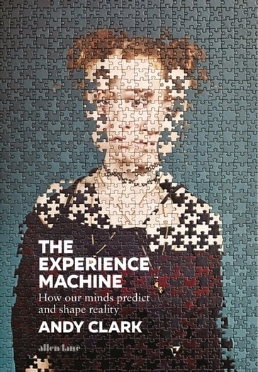 The Experience Machine - Andy Clark