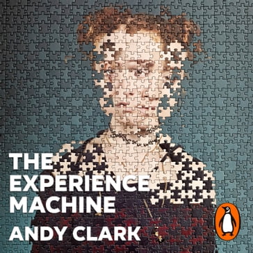 The Experience Machine - Andy Clark