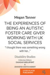 The Experiences of Being an Autistic Foster Care Giver Working with UK Social Services